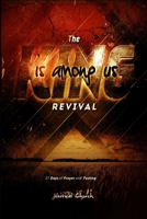 The King Is Among Us: 21 Days Of Pray & Fasting 167156586X Book Cover