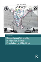 Republican Citizenship in French Colonial Pondicherry, 1870-1914 9463723552 Book Cover