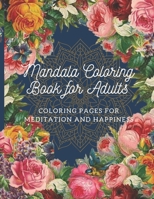 Mandala Coloring Book for Adults: Coloring Pages For Meditation And Happiness Beautiful Flowers & Hearts Amazing Swirls-Awesome Patterns- LARGE PRINT ... Quality Mandalas Design for Stress Relieving 1675830649 Book Cover