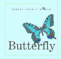 Butterfly (Creepy Crawly World) 1583403795 Book Cover