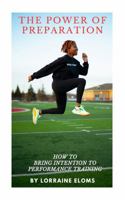The Power of Preparation: How To Bring Intention To Performance Training (The Evolution of the Performance Training Experience) B0F2TGTPX4 Book Cover