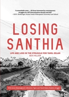 Losing Santhia: Life and loss in the struggle for Tamil Eelam 0994537867 Book Cover