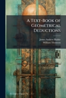 A Text-Book of Geometrical Deductions: Book I [-Ii] Corresponding to Euclid, Book I [-Ii], Book 2 1149137517 Book Cover