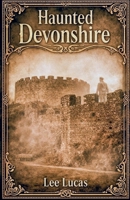 Haunted Devonshire B0GNW8TQWF Book Cover