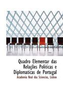 Quadro Elementar das RelaAsAmes Politicas e Diplomaticas de Portugal (Large Print Edition) 0554594781 Book Cover