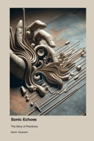 Sonic Echoes: The Story of Phantoms 1779693443 Book Cover
