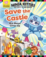 Ninja Kitties Save the Castle Activity Storybook: Mia Never Gives Up 1641241691 Book Cover