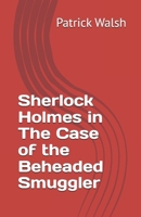 Sherlock Holmes in The Case of the Beheaded Smuggler B0G6XRN7M3 Book Cover