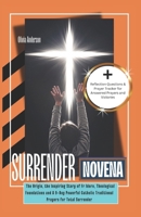 Surrender Novena: The Origin, the Inspiring Story of Fr Idoro, Theological Foundations and A 9-Day Powerful Catholic Traditional Prayers for Total Surrender B0DS5WLVBZ Book Cover