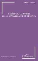 Heurs et malheurs de la sensation et du féminin (Psychanalyse Et Civilisations) (French Edition) 2343175462 Book Cover