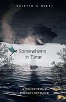 Somewhere In Time: A Collection of Poetry Unchained B0GHPX7P4J Book Cover
