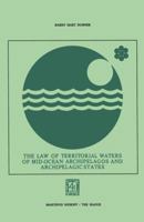 The Law of Territorial Waters of Midocean Archipelagos and Archipelagic States 9401503893 Book Cover