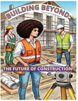 Building Beyond: The Future of Construction B0DT4NB1YR Book Cover