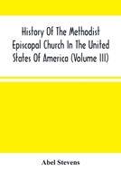 History Of The Methodist Episcopal Church In The United States Of America 9354488315 Book Cover