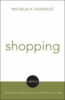 Shopping: Christian Explorations Of Daily Living 0800697278 Book Cover