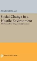Social Change in a Hostile Environment: The Crusaders' Kingdom of Jerusalem 0691621985 Book Cover