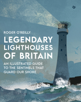Legendary Lighthouses of Britain: Ghosts, Shipwrecks & Feats of Heroism 178678811X Book Cover