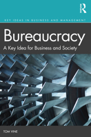 Bureaucracy: A Key Idea for Business and Society 1138483311 Book Cover
