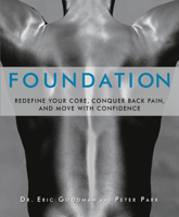 Foundation: Redefine Your Core, Conquer Back Pain, and Move with Confidence 1609611004 Book Cover