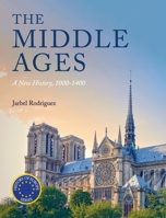 Middle Ages: A New History, 1000-1400 1516578449 Book Cover