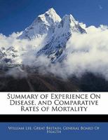 Summary of Experience on Disease, and Comparative Rates of Mortality 1356764452 Book Cover