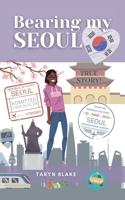 Bearing My Seoul: Tales of a Black American Girl in a Big Asian City 1737978407 Book Cover