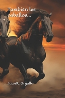 También los caballos… (Spanish Edition) 1729253881 Book Cover