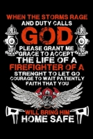 When The Storms Rage and Duty Calls God Please Grant Me Grace To Accept The Life of A Firefighter: Firefighter Gifts For Men | Firefighter Gifts For ... Training Hours, Run activity, work log, etc. 1679385704 Book Cover