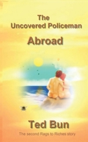 The Uncovered Policeman Abroad (Rags to Riches Book 2) 1519029047 Book Cover