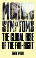 Morbid Symptoms: The Global Rise of the Far-Right 1786993341 Book Cover