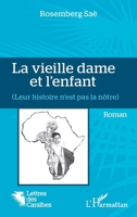 La vieille dame et l'enfant: (Leur histoire n'est pas la nôtre) (Lettres Des Caraïbes) (French Edition) 2140293223 Book Cover