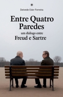 Entre quatro Paredes: Um Diálogo entre Freud e Sartre (Entre Quatro Paredes - Diálogos Essenciais) (Portuguese Edition) B0G7LKJLN5 Book Cover