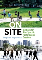 On Site: Methods for Site Specific Performance Creation 0197515231 Book Cover