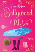 Bollywood P.I. California Dreaming: Page-turner mystery packed with action, adventure and surprises 1990669131 Book Cover