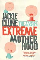 Extreme Motherhood: The Triplet Diaries 1447264843 Book Cover