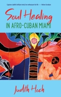 Soul Healing in Afro-Cuban Miami 1067014217 Book Cover