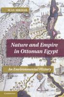 Nature and Empire in Ottoman Egypt: An Environmental History 1107640180 Book Cover