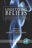 Unsettling Beliefs: Teaching Theory To Teachers (PB) (International Social Studies Forum) 1593116705 Book Cover