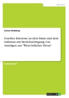 Goethes Interesse an dem Islam und dem Sufismus mit Berücksichtigung von Auszügen aus West-östlicher Divan 3346257509 Book Cover