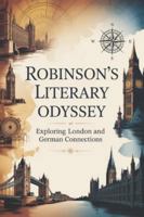 Robinson's Literary Odyssey: Exploring London and German Connections B0G44F5HLQ Book Cover