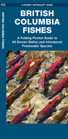 British Columbia Fishes: A Folding Pocket Guide to All Known Native and Introduced Species 1620054647 Book Cover