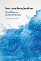 Insurgent Imaginations: World Literature and the Periphery 1108477577 Book Cover