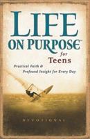 Life on Purpose for Teens: Real Faith for Every Day 1577946820 Book Cover