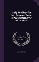 Daily Readings for Holy Seasons. Easter to Whitsuntide 1165418649 Book Cover