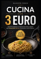Cucina con 3 Euro: Ricette geniali e tecniche intelligenti per mangiare da re spendendo quasi niente (Italian Edition) B0GZ72XFSX Book Cover