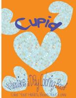 Cupid: Valentine's Day Coloring Book. Color Your Heart, Color Your Love. 1543024076 Book Cover