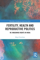 Fertility, Health and Reproductive Politics: Re-Imagining Rights in India 0367786605 Book Cover