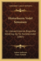 Historikeren Vedel Simonsen: En Literaerhistorisk-Biografisk Skildring, Og Tre Nutidskvinder (1887) 1160121257 Book Cover