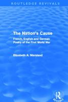 The Nation's Cause: French, English and German Poetry of the First World War 0415696364 Book Cover