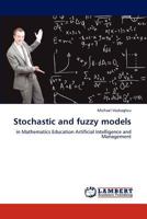 Stochastic and fuzzy models: in Mathematics Education Artificial Intelligence and Management 3846528218 Book Cover
